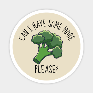 Can I Have Some More? Funny Broccoli Magnet